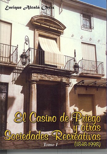 03.02.01. El Casino de Priego y otras sociedades recreativas (1848-1998). Tomo I