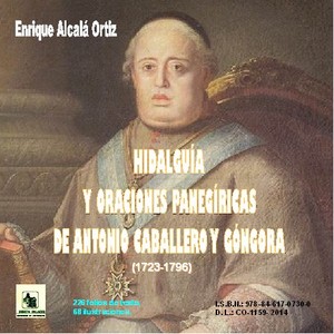 12.88. Hidalguía y oraciones panegíricas de Antonio Caballero y Góngora. (1723-1796).