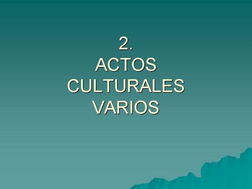 013. 02. ACTOS CULTURALES VARIOS