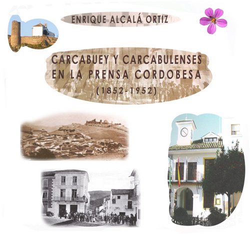 12.01. Carcabuey y carcabulenses en la presna cordobesa. (1852-1952). CD