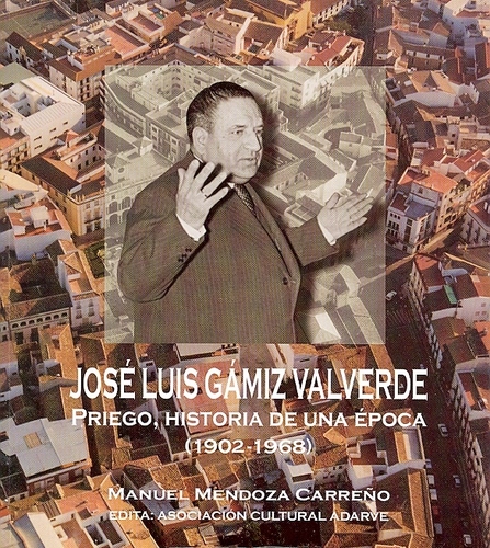19.13.02.12. José Luis Gámiz Valverde. Priego, histoia de una época. (1903-1968). (2ª edic.).