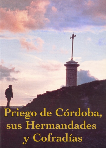 04.08. Priego de Córdoba sus hermandades y cofradías. (En colaboración)