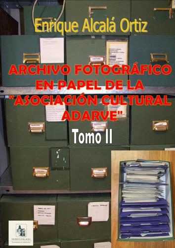 09.13. Archivo fotográfico en papel de la Asociación Cultural Adarve. (Tomo II).