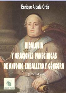 06.16. Hidalguía y oraciones panegíricas de Antonio Caballero y Góngora. (1723-1796)